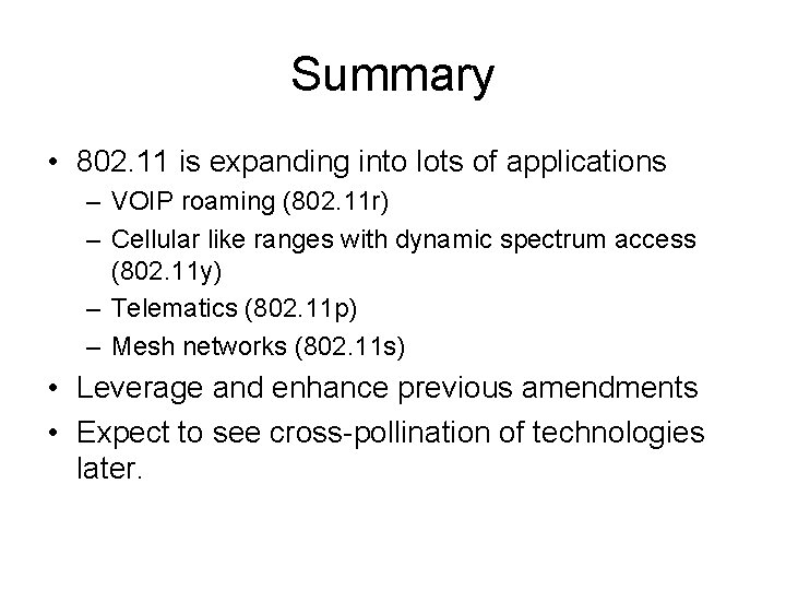 Summary • 802. 11 is expanding into lots of applications – VOIP roaming (802. Summary • 802. 11 is expanding into lots of applications – VOIP roaming (802.