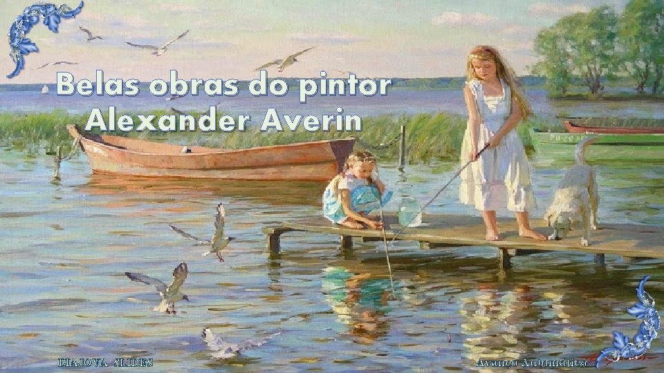 Belas obras do pintor Alexander Averin BIAJOVA SLIDES Avanço Automático 