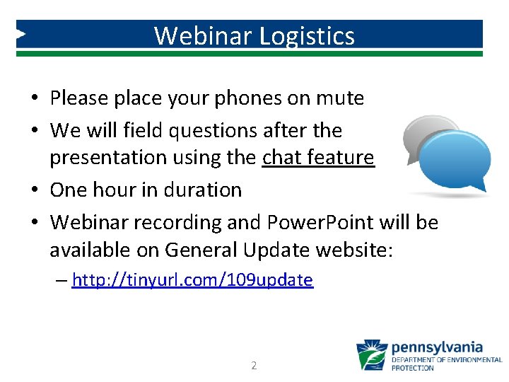 Webinar Logistics • Please place your phones on mute • We will field questions
