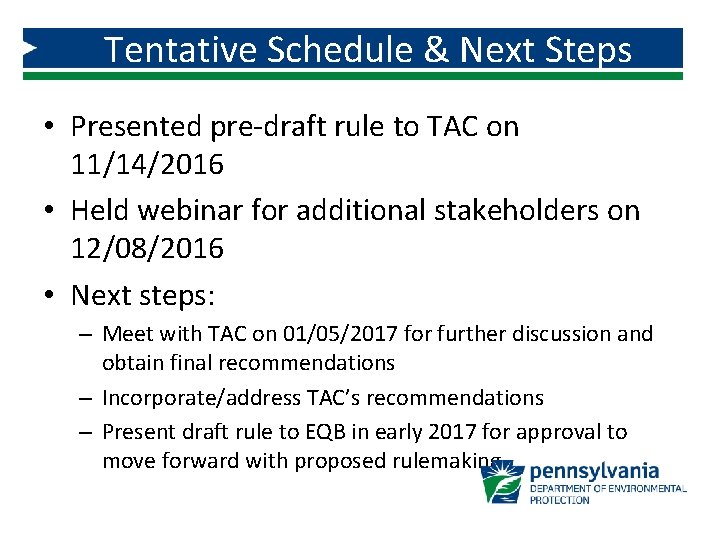 Tentative Schedule & Next Steps • Presented pre-draft rule to TAC on 11/14/2016 •