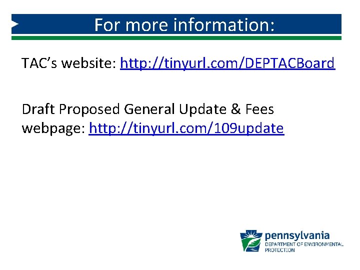 For more information: TAC’s website: http: //tinyurl. com/DEPTACBoard Draft Proposed General Update & Fees