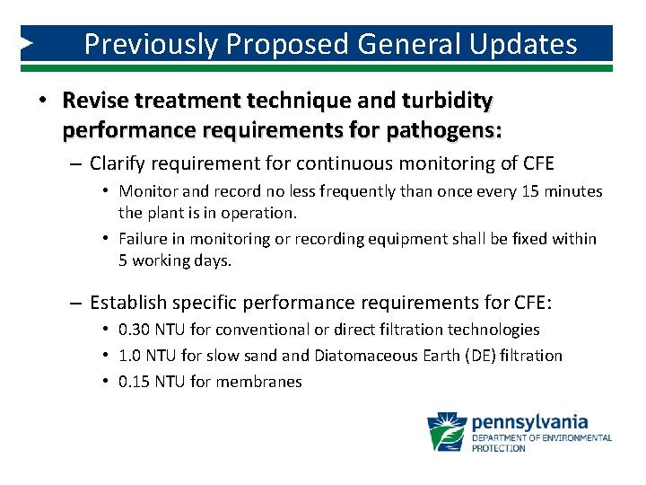 Previously Proposed General Updates • Revise treatment technique and turbidity performance requirements for pathogens: