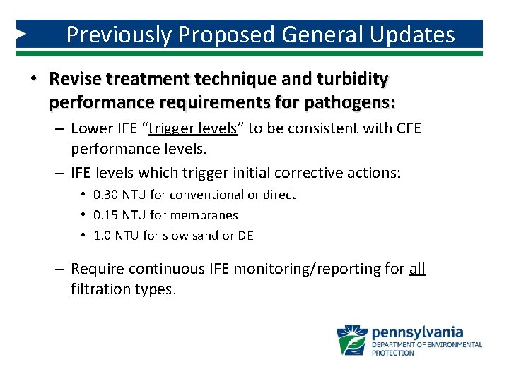 Previously Proposed General Updates • Revise treatment technique and turbidity performance requirements for pathogens: