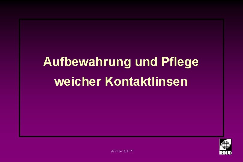 Aufbewahrung und Pflege weicher Kontaktlinsen 97716 -1 S. PPT 