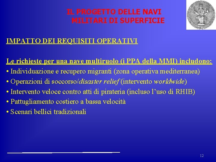 IL PROGETTO DELLE NAVI MILITARI DI SUPERFICIE IMPATTO DEI REQUISITI OPERATIVI Le richieste per