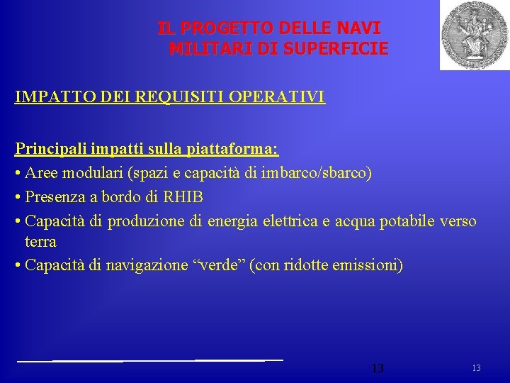 IL PROGETTO DELLE NAVI MILITARI DI SUPERFICIE IMPATTO DEI REQUISITI OPERATIVI Principali impatti sulla