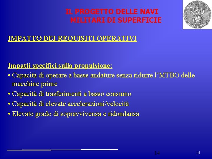 IL PROGETTO DELLE NAVI MILITARI DI SUPERFICIE IMPATTO DEI REQUISITI OPERATIVI Impatti specifici sulla