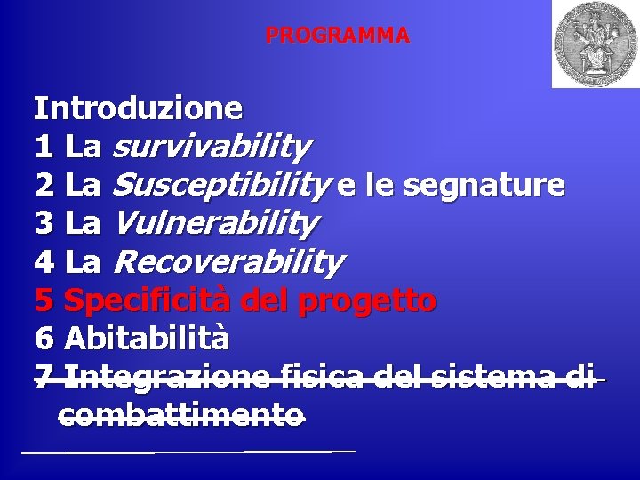 PROGRAMMA Introduzione 1 La survivability 2 La Susceptibility e le segnature 3 La Vulnerability