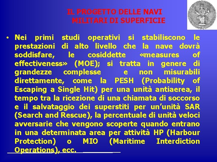 IL PROGETTO DELLE NAVI MILITARI DI SUPERFICIE • Nei primi studi operativi si stabiliscono