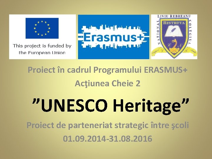 Proiect în cadrul Programului ERASMUS+ Acţiunea Cheie 2 ”UNESCO Heritage” Proiect de parteneriat strategic