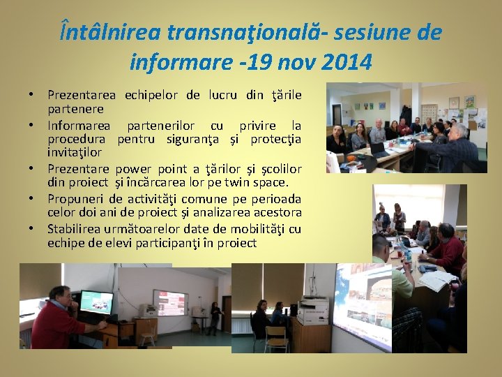 Întâlnirea transnaţională- sesiune de informare -19 nov 2014 • Prezentarea echipelor de lucru din