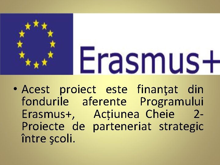  • Acest proiect este finanţat din fondurile aferente Programului Erasmus+, Acțiunea Cheie 2