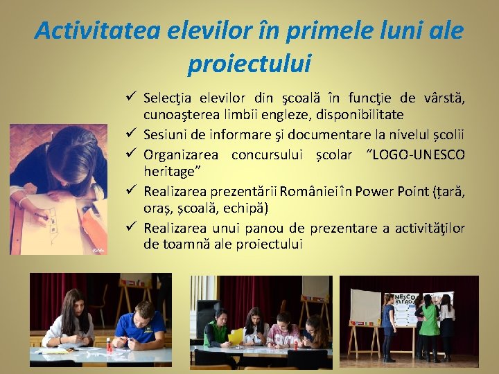 Activitatea elevilor în primele luni ale proiectului ü Selecţia elevilor din şcoală în funcţie