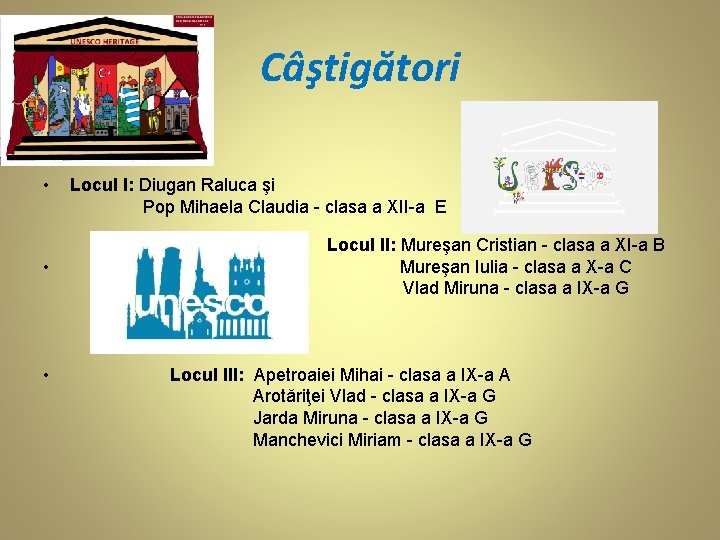 Câştigători • Locul I: Diugan Raluca şi Pop Mihaela Claudia - clasa a XII-a