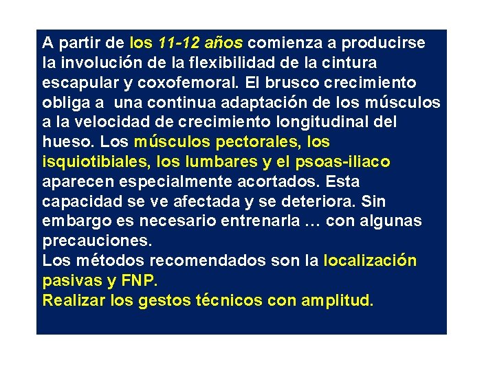 A partir de los 11 -12 años comienza a producirse la involución de la