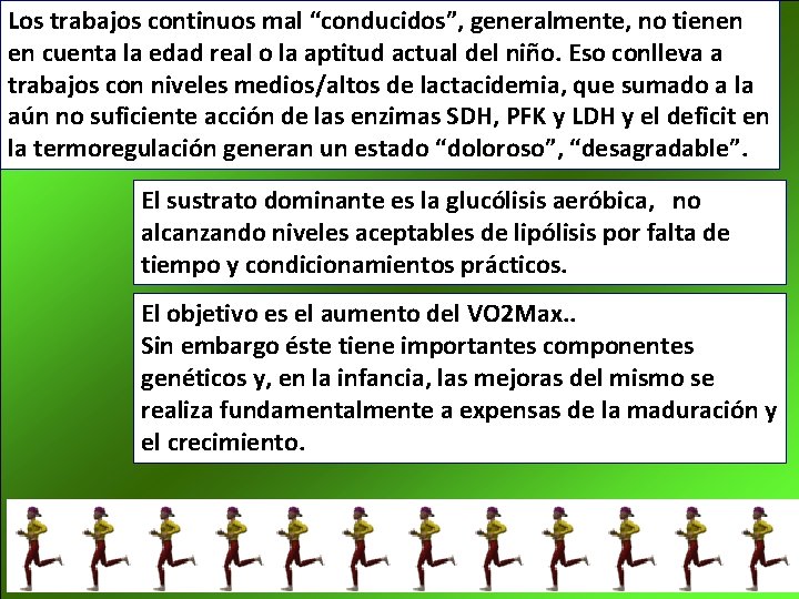 Los trabajos continuos mal “conducidos”, generalmente, no tienen en cuenta la edad real o