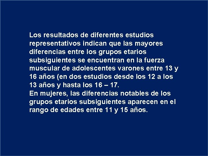 Los resultados de diferentes estudios representativos indican que las mayores diferencias entre los grupos