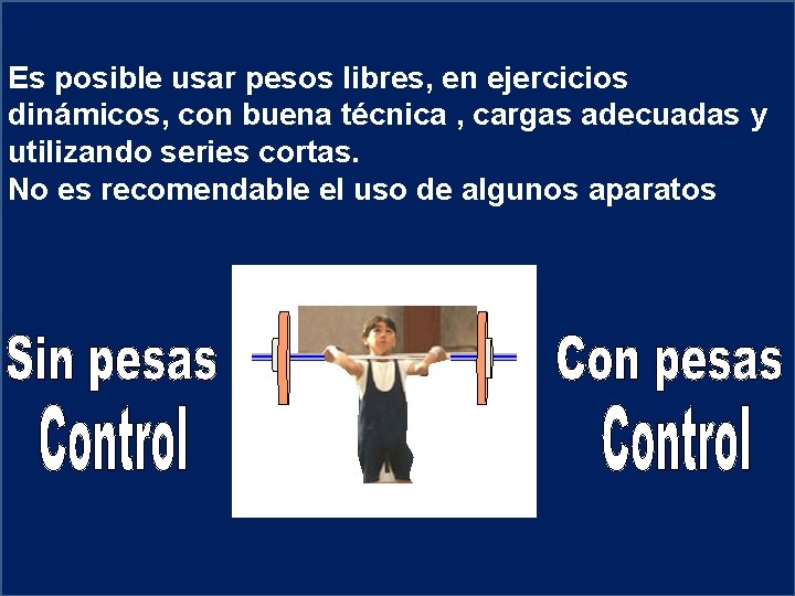 Es posible usar pesos libres, en ejercicios dinámicos, con buena técnica , cargas adecuadas