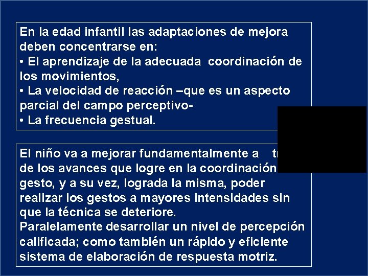 En la edad infantil las adaptaciones de mejora deben concentrarse en: • El aprendizaje