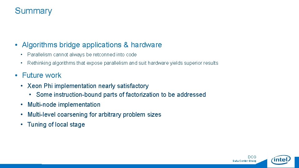 Summary • Algorithms bridge applications & hardware • Parallelism cannot always be retconned into