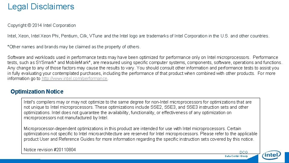 Legal Disclaimers Copyright © 2014 Intel Corporation Intel, Xeon, Intel Xeon Phi, Pentium, Cilk,