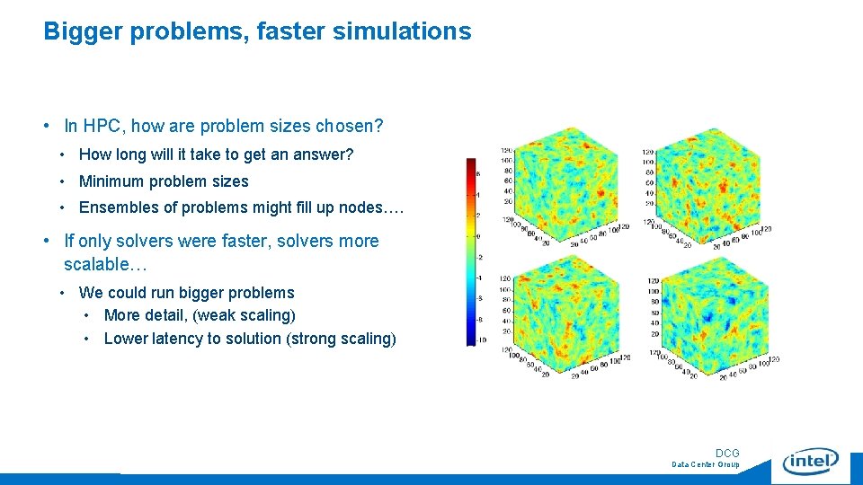 Bigger problems, faster simulations • In HPC, how are problem sizes chosen? • How