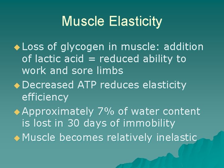 Muscle Elasticity u Loss of glycogen in muscle: addition of lactic acid = reduced