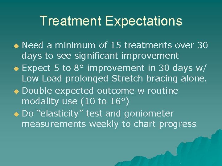 Treatment Expectations Need a minimum of 15 treatments over 30 days to see significant