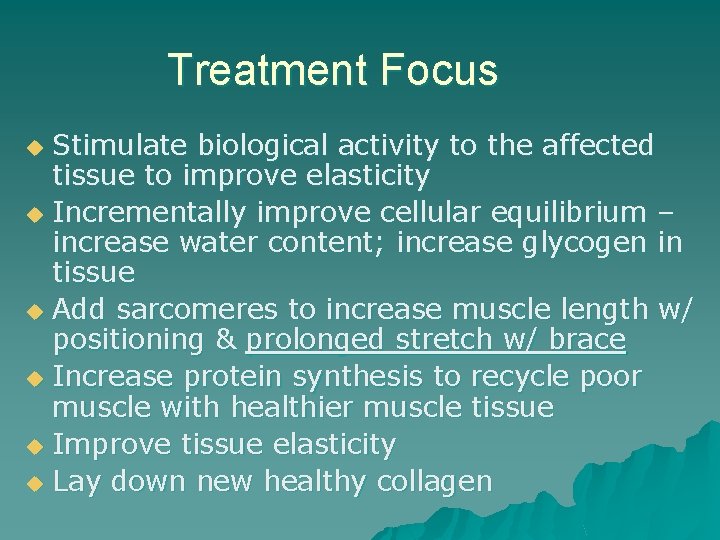 Treatment Focus Stimulate biological activity to the affected tissue to improve elasticity u Incrementally