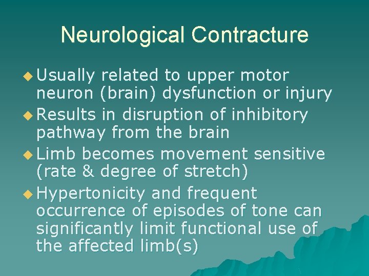 Neurological Contracture u Usually related to upper motor neuron (brain) dysfunction or injury u