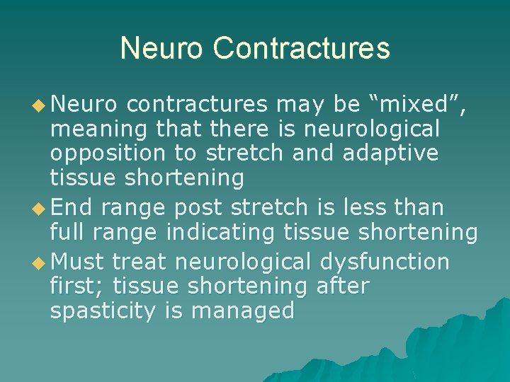 Neuro Contractures u Neuro contractures may be “mixed”, meaning that there is neurological opposition