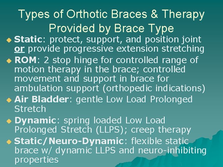 Types of Orthotic Braces & Therapy Provided by Brace Type Static: protect, support, and