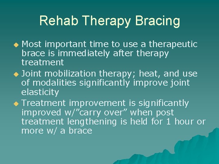 Rehab Therapy Bracing Most important time to use a therapeutic brace is immediately after