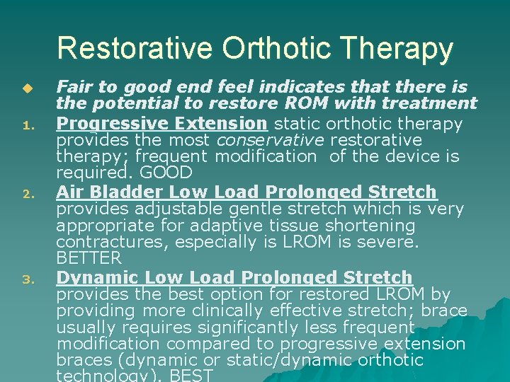 Restorative Orthotic Therapy u 1. 2. 3. Fair to good end feel indicates that