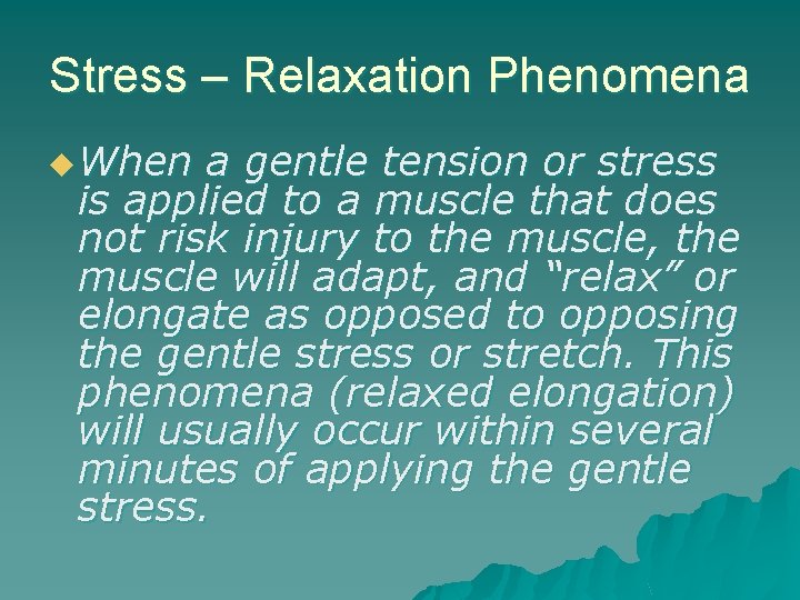 Stress – Relaxation Phenomena u When a gentle tension or stress is applied to