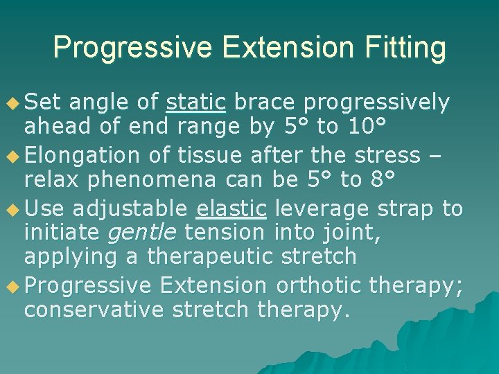 Progressive Extension Fitting u Set angle of static brace progressively ahead of end range