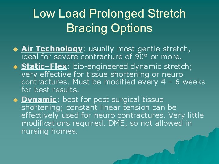 Low Load Prolonged Stretch Bracing Options u u u Air Technology: usually most gentle