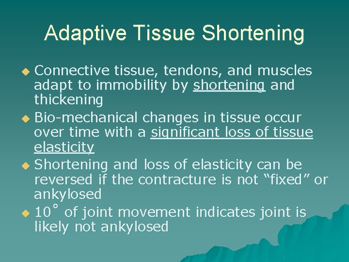 Adaptive Tissue Shortening Connective tissue, tendons, and muscles adapt to immobility by shortening and