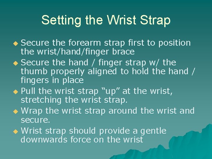 Setting the Wrist Strap Secure the forearm strap first to position the wrist/hand/finger brace