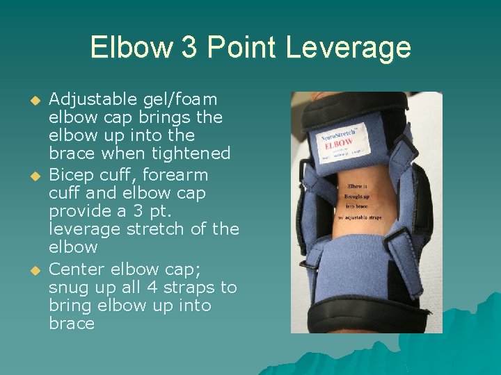Elbow 3 Point Leverage u u u Adjustable gel/foam elbow cap brings the elbow