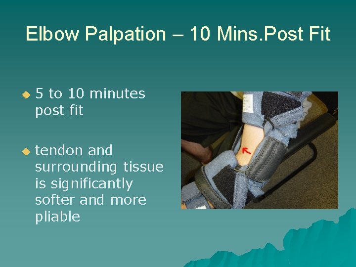 Elbow Palpation – 10 Mins. Post Fit u u 5 to 10 minutes post