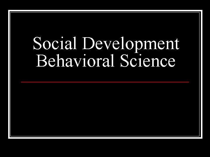 Social Development Behavioral Science 