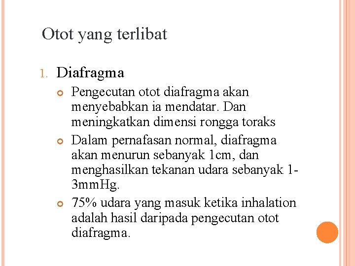 Otot yang terlibat 1. Diafragma Pengecutan otot diafragma akan menyebabkan ia mendatar. Dan meningkatkan