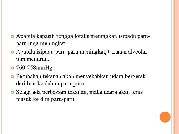 Apabila kapasiti rongga toraks meningkat, isipadu paru juga meningkat Apabila isipadu paru-paru meningkat, tekanan