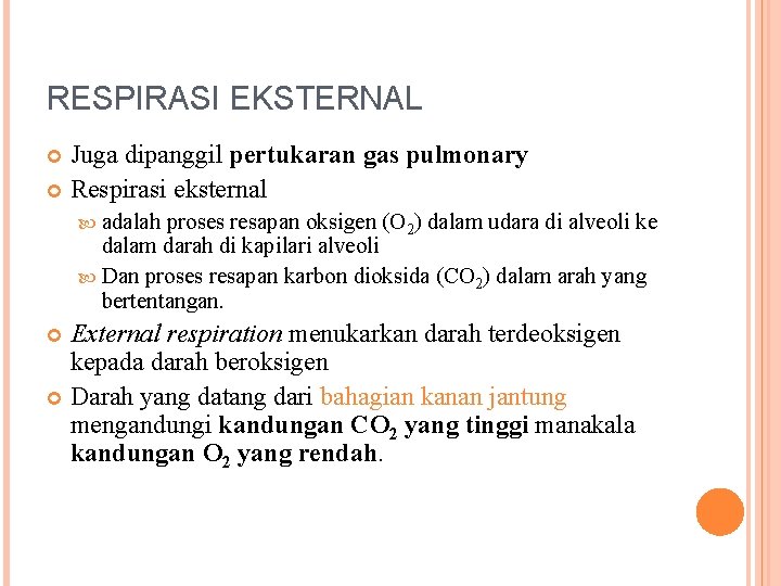 RESPIRASI EKSTERNAL Juga dipanggil pertukaran gas pulmonary Respirasi eksternal adalah proses resapan oksigen (O