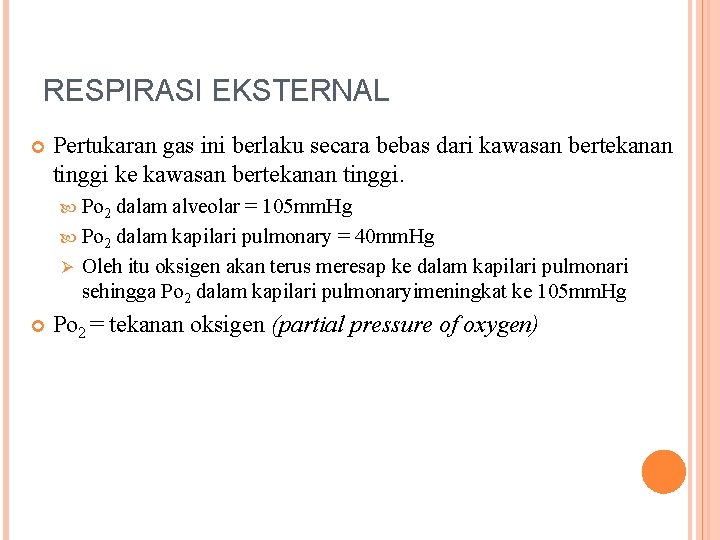 RESPIRASI EKSTERNAL Pertukaran gas ini berlaku secara bebas dari kawasan bertekanan tinggi ke kawasan