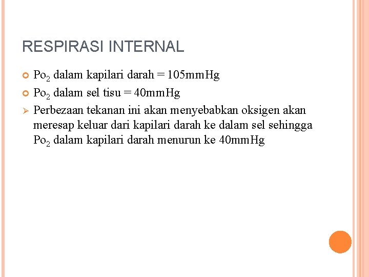 RESPIRASI INTERNAL Po 2 dalam kapilari darah = 105 mm. Hg Po 2 dalam