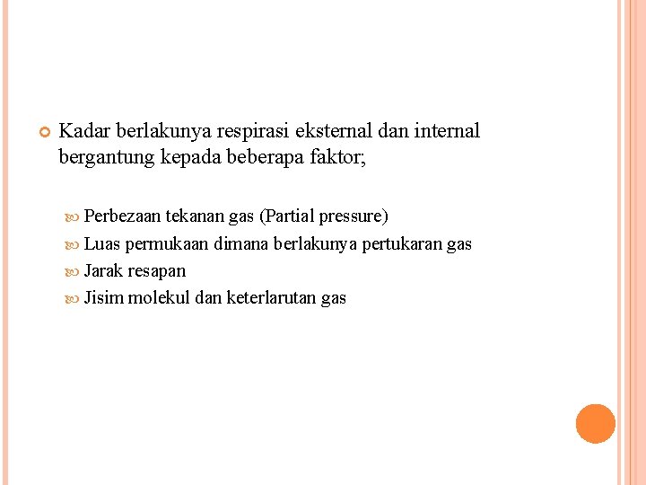  Kadar berlakunya respirasi eksternal dan internal bergantung kepada beberapa faktor; Perbezaan tekanan gas