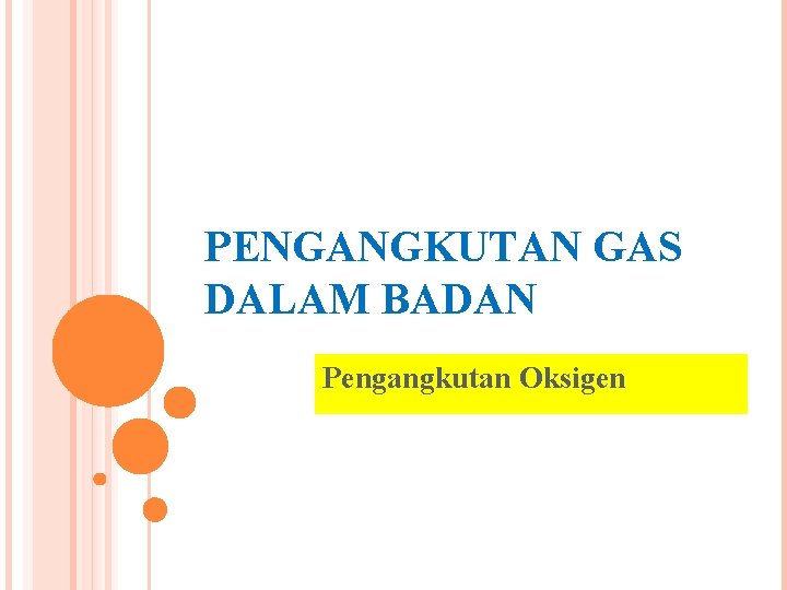PENGANGKUTAN GAS DALAM BADAN Pengangkutan Oksigen 