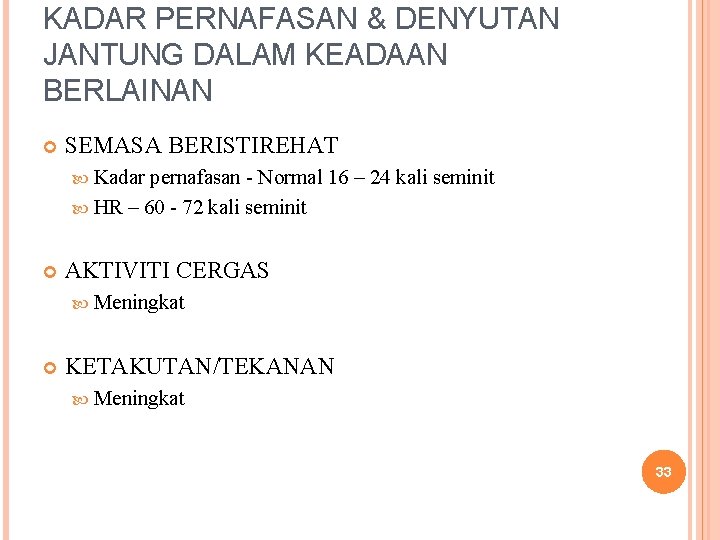 KADAR PERNAFASAN & DENYUTAN JANTUNG DALAM KEADAAN BERLAINAN SEMASA BERISTIREHAT Kadar pernafasan - Normal